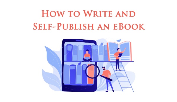 How to Write and Self-Publish an eBook