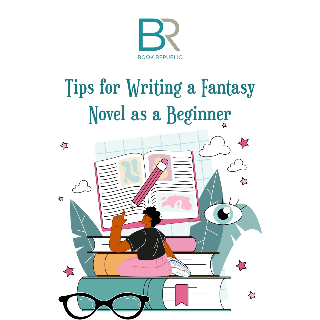 Tips for Writing a Fantasy Novel as a Beginner