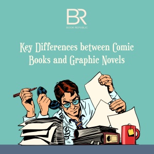 Key Differences between Comic Books and Graphic Novels